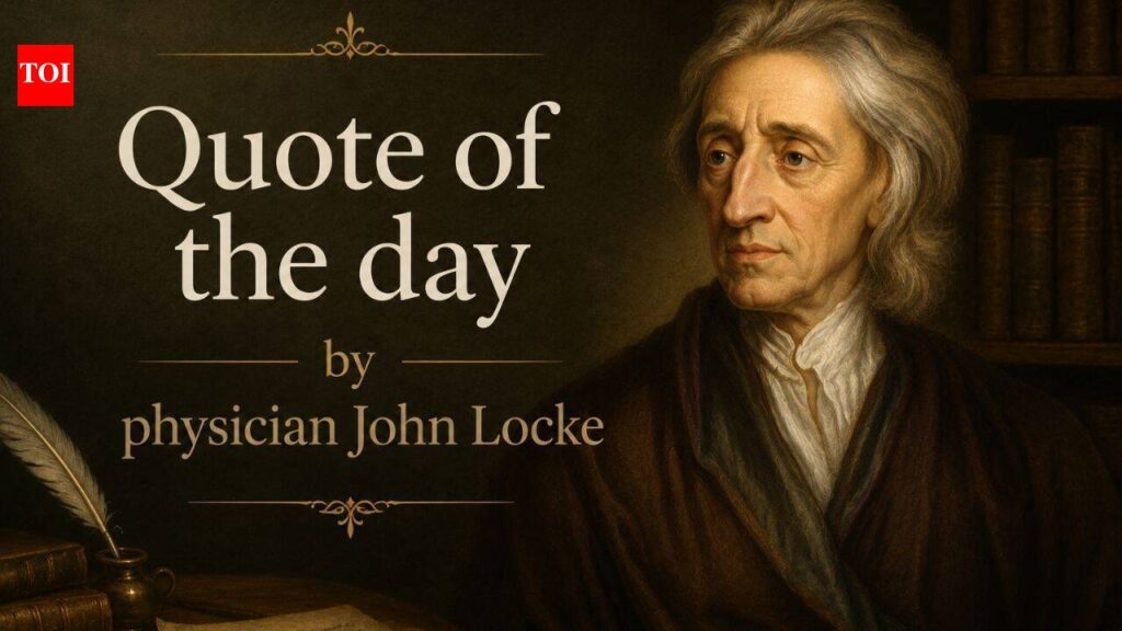 Quote of the day by physician John Locke: “No man’s knowledge here can go beyond his experience.” |